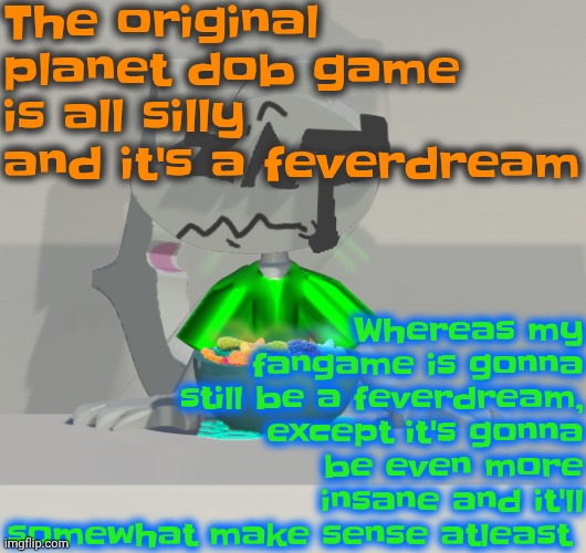 Are these gummy worms? (don't ask why the render is so crisp) | The original planet dob game is all silly and it's a feverdream; Whereas my fangame is gonna still be a feverdream, except it's gonna be even more insane and it'll somewhat make sense atleast | image tagged in are these gummy worms don't ask why the render is so crisp | made w/ Imgflip meme maker