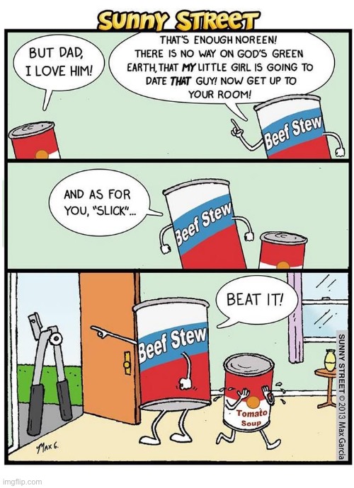 He just wants to get into her can… | image tagged in comics,sunny street,cans,can opener,leave my daughter alone | made w/ Imgflip meme maker