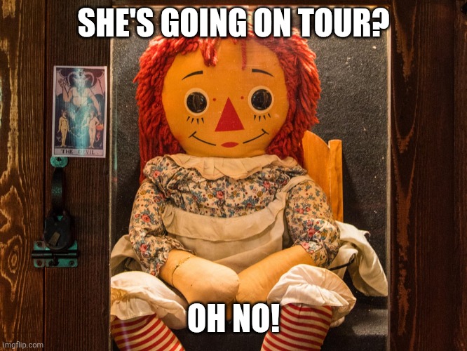 I'm not lying to you | SHE'S GOING ON TOUR? OH NO! | image tagged in ghost,paranormal | made w/ Imgflip meme maker