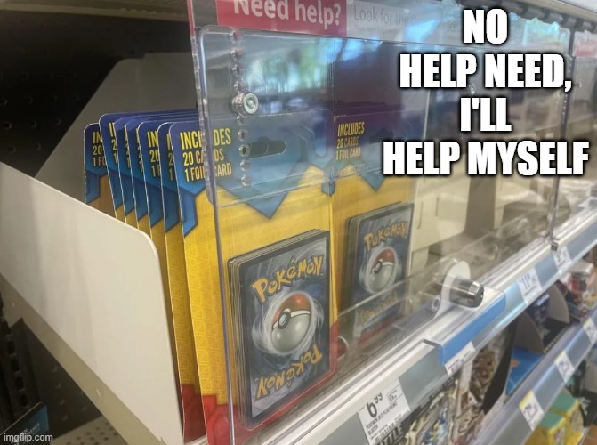 Help Yourself | NO HELP NEED, I'LL HELP MYSELF | image tagged in you had one job | made w/ Imgflip meme maker