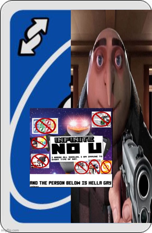 the ultimate counter to everything | image tagged in uno reverse card,gru gun,no u | made w/ Imgflip meme maker