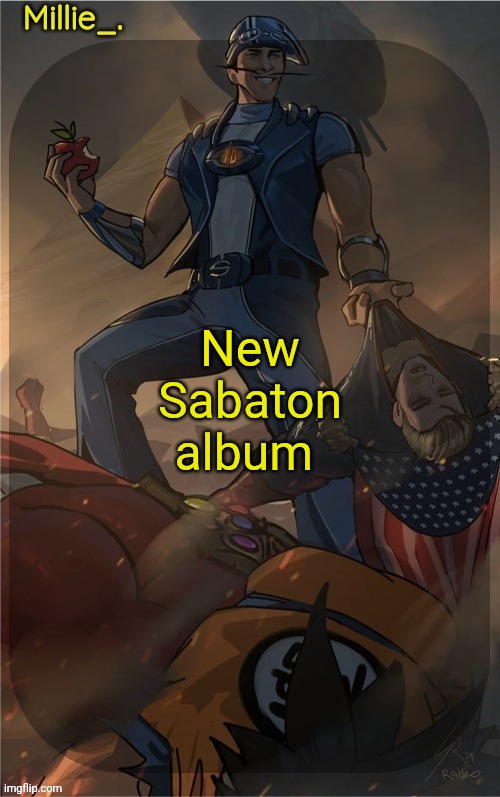 Millie's Sportacus solos fiction Announcement template | New Sabaton album | image tagged in millie's sportacus solos fiction announcement template | made w/ Imgflip meme maker