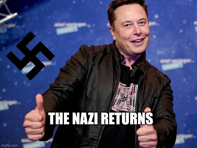 We all know about the nazi salute, right? | THE NAZI RETURNS | image tagged in elon musk nice | made w/ Imgflip meme maker