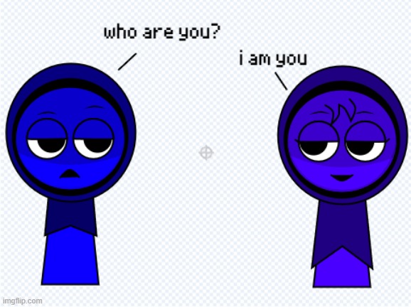 I AM YOU (shitpost) | image tagged in sprunki,meme,shitpost,jevin,sprite edit,genderbend | made w/ Imgflip meme maker