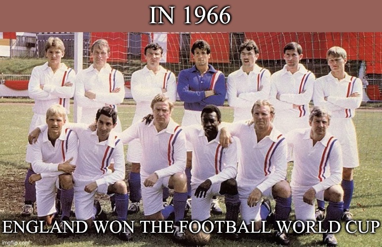 England Win the World Cup, 1966 | IN 1966; ENGLAND WON THE FOOTBALL WORLD CUP | image tagged in 1960s,world cup,football,soccer,england,english | made w/ Imgflip meme maker