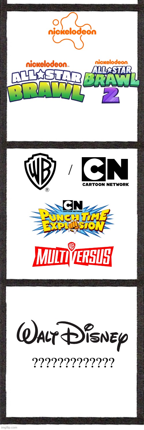 Disney has no smash bros clone | /; ????????????? | image tagged in 3 square,nick all star brawl,cartoon network punch time explosion,disney,walt disney,multiversus | made w/ Imgflip meme maker