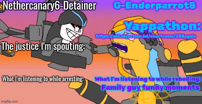 Nethercanary and Enderparrot announcement | https://old.objection.lol/courtroom/25Bagels; Family guy funny moments | image tagged in nethercanary and enderparrot announcement | made w/ Imgflip meme maker