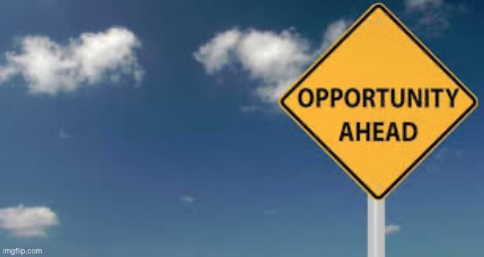 Opportunity | image tagged in opportunity | made w/ Imgflip meme maker