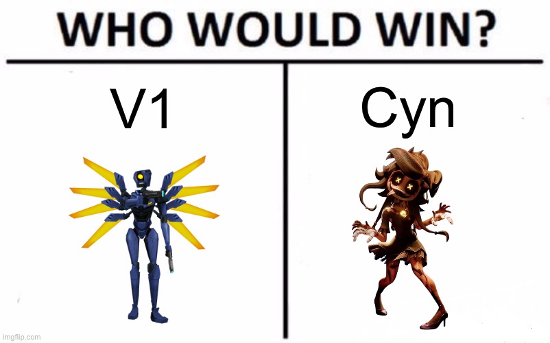 The fight is not as you may expect | Cyn; V1 | image tagged in memes,who would win,murder drones | made w/ Imgflip meme maker