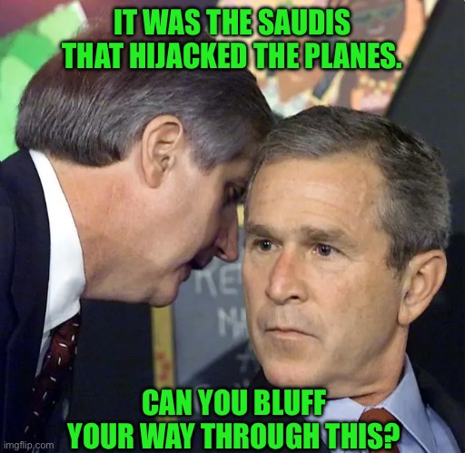 A second plane has just hit | IT WAS THE SAUDIS THAT HIJACKED THE PLANES. CAN YOU BLUFF YOUR WAY THROUGH THIS? | image tagged in a second plane has just hit | made w/ Imgflip meme maker