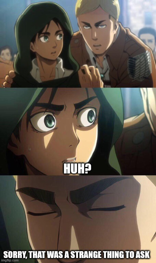 strange thing to ask Blank Meme Template