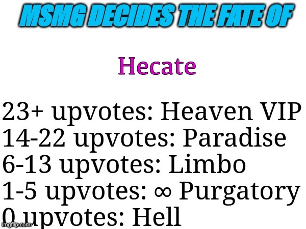 0 upvotes ?️ | Hecate | image tagged in msmg decides | made w/ Imgflip meme maker
