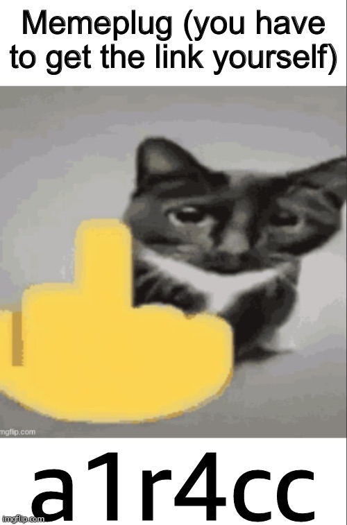 last plug of the day | a1r4cc | image tagged in memeplug but evil | made w/ Imgflip meme maker