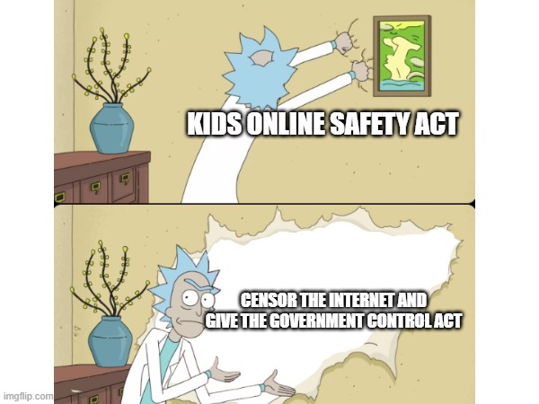 Censorship is getting out of hand and it's not just anime or gaming anymore | KIDS ONLINE SAFETY ACT; CENSOR THE INTERNET AND GIVE THE GOVERNMENT CONTROL ACT | made w/ Imgflip meme maker