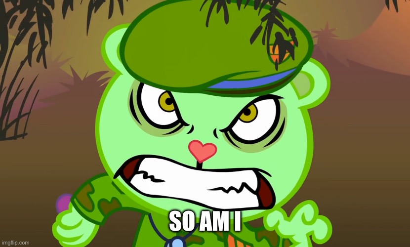 Evil Side (HTF) | SO AM I | image tagged in evil side htf | made w/ Imgflip meme maker