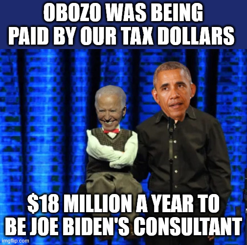 Nothing to see... just move along | OBOZO WAS BEING PAID BY OUR TAX DOLLARS; $18 MILLION A YEAR TO BE JOE BIDEN'S CONSULTANT | image tagged in 0bama,puppet master,biden,sharp as a tack | made w/ Imgflip meme maker