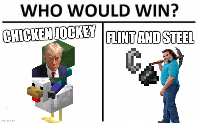 Who Would Win? Meme | CHICKEN JOCKEY; FLINT AND STEEL | image tagged in memes,who would win | made w/ Imgflip meme maker