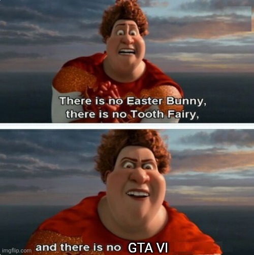 TIGHTEN MEGAMIND "THERE IS NO EASTER BUNNY" | GTA VI | image tagged in tighten megamind there is no easter bunny | made w/ Imgflip meme maker