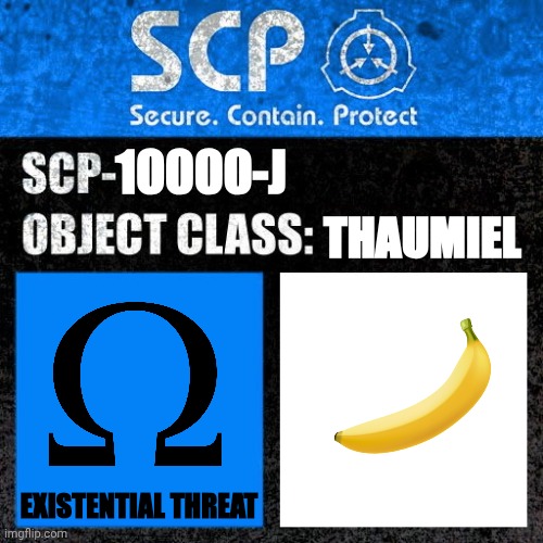 SCP-10000-J. "Ooga booga, beeyatch." | 10000-J; THAUMIEL; EXISTENTIAL THREAT | image tagged in scp label template thaumiel | made w/ Imgflip meme maker