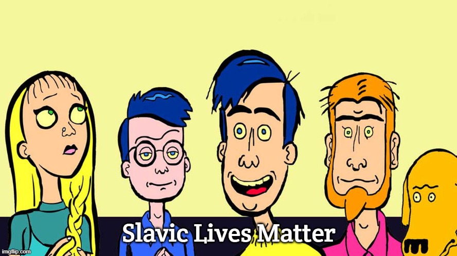 Slavic Mission Hill | Slavic Lives Matter | image tagged in slavic mission hill,slavic lives matter | made w/ Imgflip meme maker
