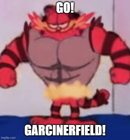 Garfield-Incineroar fusion | GO! GARCINERFIELD! | image tagged in garfield growls,pokemon | made w/ Imgflip meme maker