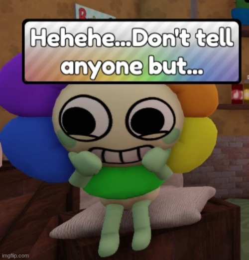 Silly Dandy.mp3 | image tagged in don't tell anyone but,dandy,dandy's world,dandicus dancifer | made w/ Imgflip meme maker