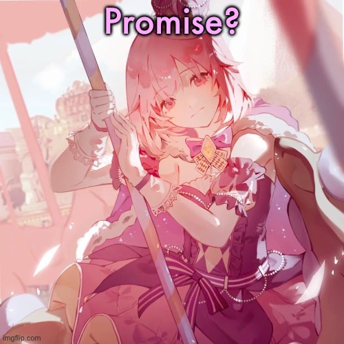 Emu otori | Promise? | image tagged in emu otori | made w/ Imgflip meme maker