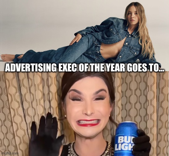 American Eagle Genes | ADVERTISING EXEC OF THE YEAR GOES TO… | image tagged in bud light,feminist,lgbtq,trump,sydney sweeney | made w/ Imgflip meme maker