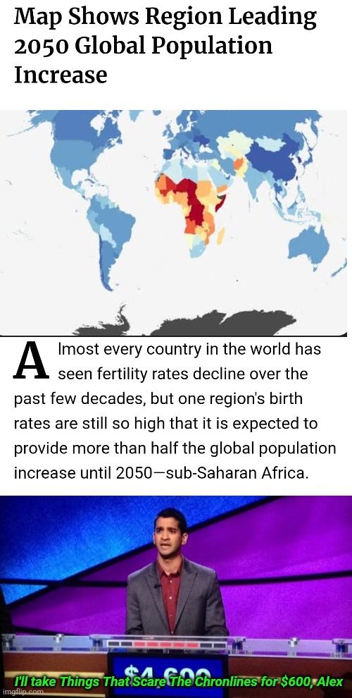 I'll take Things That Scare The Chronlines for $600, Alex | image tagged in zamir jeopardy,a random meme | made w/ Imgflip meme maker