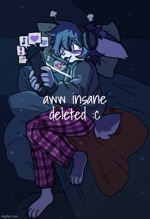 D: | aww insane deleted :c | image tagged in vaxis gay ass announcement temp | made w/ Imgflip meme maker