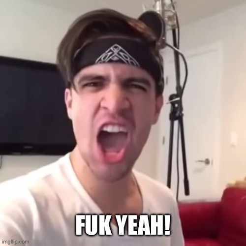 Fuck Yeah Friday Brendon Urie | FUK YEAH! | image tagged in fuck yeah friday brendon urie | made w/ Imgflip meme maker