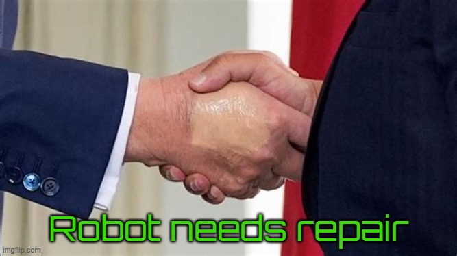 Trumpbot broken | Robot needs repair | image tagged in trumpbot broken,joe isn't a bot they don't get cancer,bronzer boy,broken coggs,maga machine | made w/ Imgflip meme maker