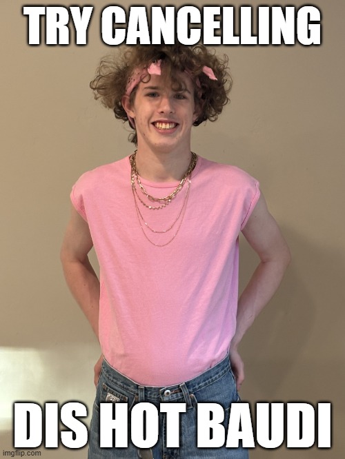 Try Cancelling Dis Hot Baudi | TRY CANCELLING; DIS HOT BAUDI | image tagged in liam keel pink top bandana 06-26-25,liam keel,kingofmlp,king of my little pony,funny memes | made w/ Imgflip meme maker