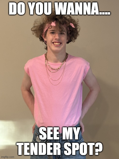 Do You Wanna.... See My Tender Spot? | DO YOU WANNA.... SEE MY TENDER SPOT? | image tagged in liam keel pink top bandana 06-26-25,liam keel,king of my little pony,lewd,tender spot | made w/ Imgflip meme maker