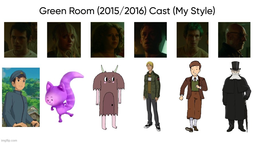 Green Room (2015/2016) Cast (My Style) | image tagged in green room 2015/2016 cast my style,meme,memes,spoof cast,green room,characters | made w/ Imgflip meme maker