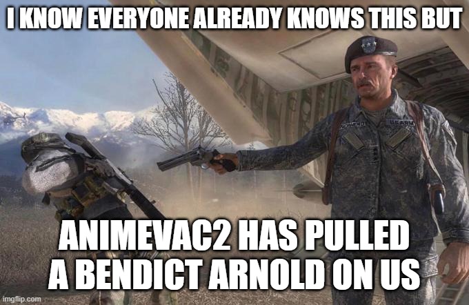 animevac2 is now part of anti_anti_furries :( | I KNOW EVERYONE ALREADY KNOWS THIS BUT; ANIMEVAC2 HAS PULLED A BENDICT ARNOLD ON US | image tagged in shepard betrays ghost | made w/ Imgflip meme maker