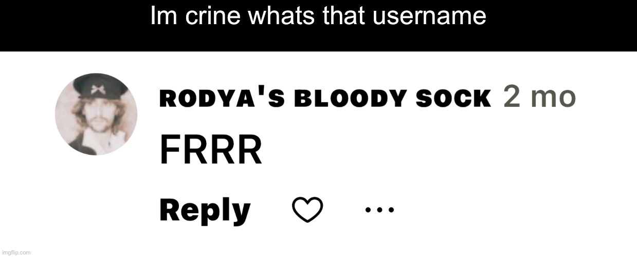 Im crine whats that username | made w/ Imgflip meme maker