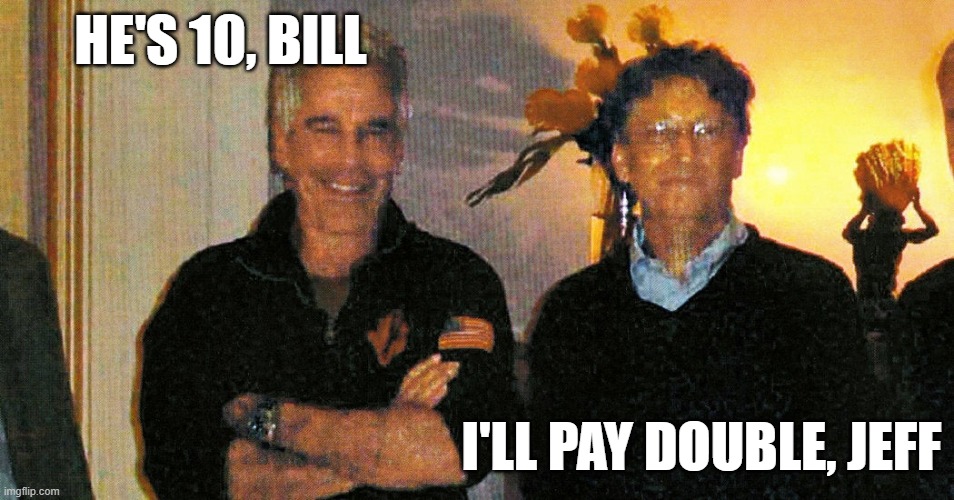 HE'S 10, BILL; I'LL PAY DOUBLE, JEFF | made w/ Imgflip meme maker
