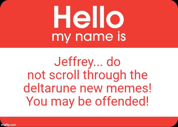 This warning should be a required ms memer group stream repost! | image tagged in jeffrey | made w/ Imgflip meme maker