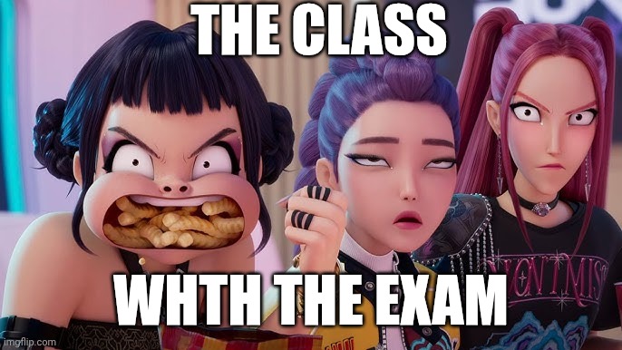 The class | THE CLASS; WHTH THE EXAM | image tagged in kpop demon hunter | made w/ Imgflip meme maker