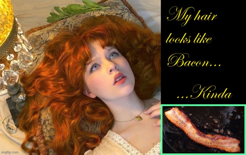 Only thing I like more than bacon is more bacon and this girl | image tagged in vince vance,bacon memes,redheads,full lips,old fashioned,beautiful girl | made w/ Imgflip meme maker