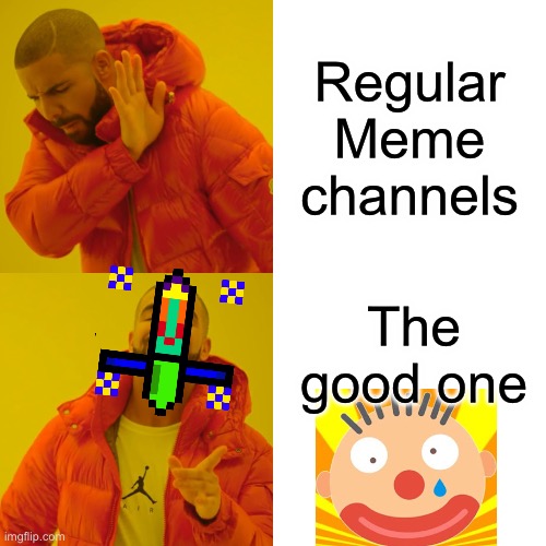 Drake Hotline Bling | Regular Meme channels; The good one | image tagged in memes,drake hotline bling,youtubers,memers | made w/ Imgflip meme maker