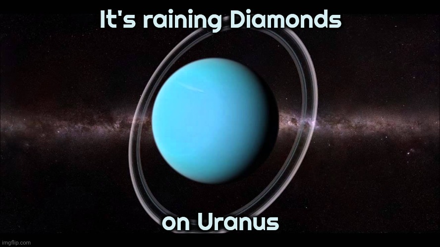 Uranus | It's raining Diamonds on Uranus | image tagged in uranus | made w/ Imgflip meme maker