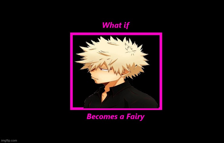 what if bakugo becomes a fairy ? | image tagged in what if blank becomes a fairy,my hero academia,anime what if,superheroes,bakugo,anime meme | made w/ Imgflip meme maker