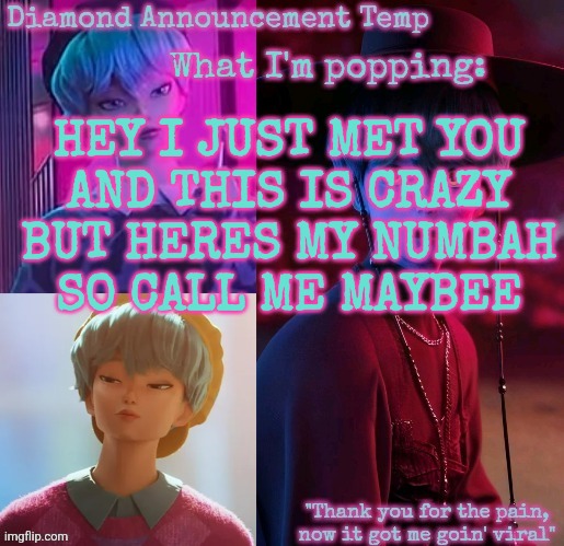 I hate Spotify my childhood just got triggered | HEY I JUST MET YOU
AND THIS IS CRAZY
BUT HERES MY NUMBAH
SO CALL ME MAYBEE | image tagged in diamond's baby saja temp | made w/ Imgflip meme maker