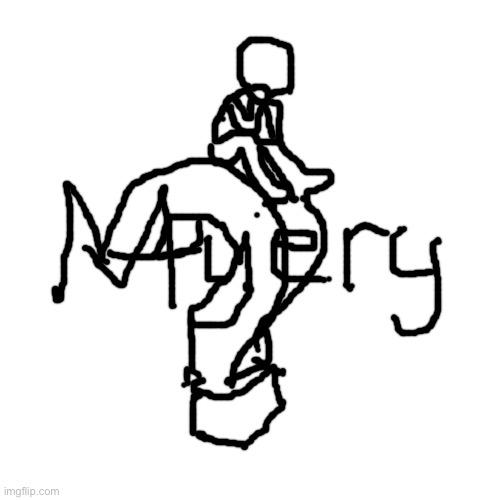 image tagged in drawing,memes,shitpost,myery | made w/ Imgflip meme maker