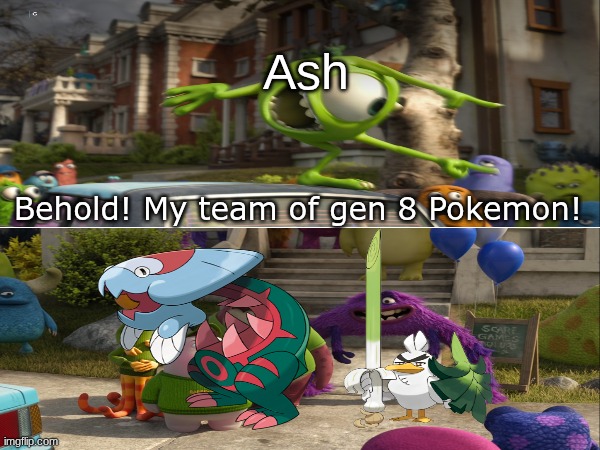 Was really expecting more | Ash; Behold! My team of gen 8 Pokemon! | image tagged in pokemon,memes,funny,anime,disney | made w/ Imgflip meme maker