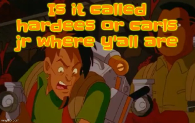 mortified. | Is it called hardees or carls jr where y'all are | image tagged in mortified | made w/ Imgflip meme maker