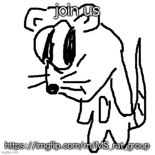 we are rats bum babumbum bumbumbum | join us; https://imgflip.com/m/MS_rat_group | image tagged in rat goober | made w/ Imgflip meme maker