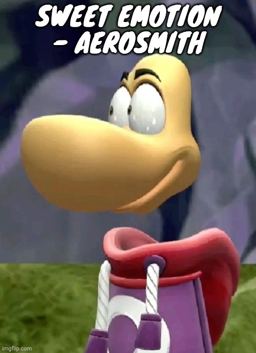 What a good song | SWEET EMOTION - AEROSMITH | image tagged in bald rayman | made w/ Imgflip meme maker